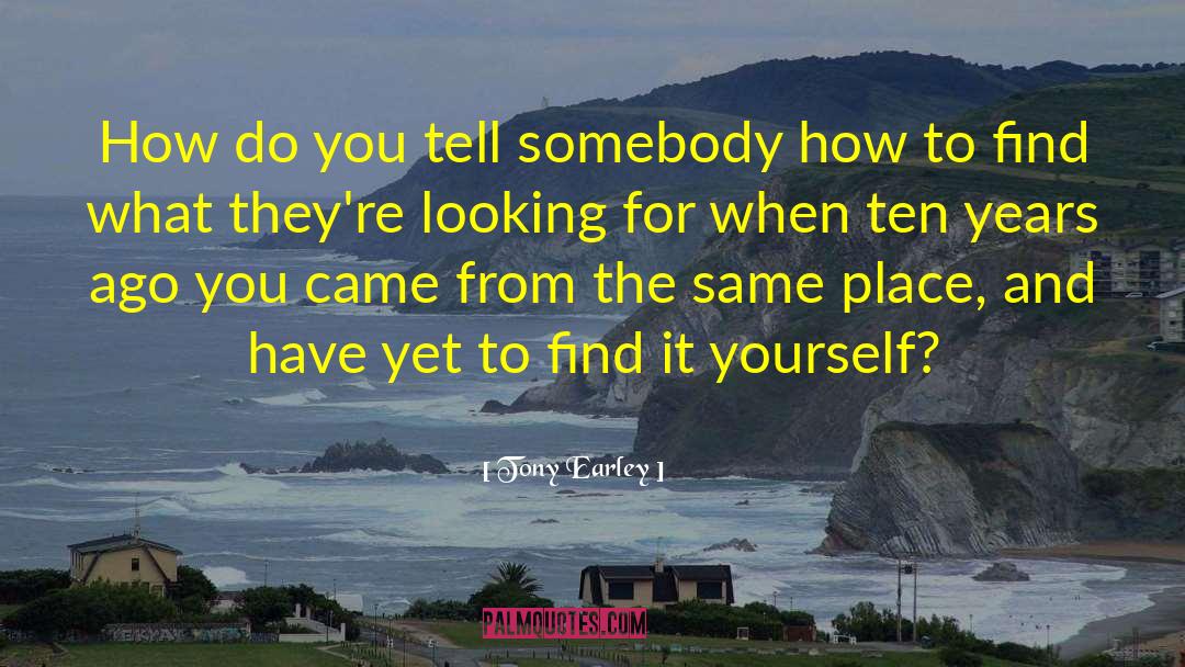 How To Find Love quotes by Tony Earley