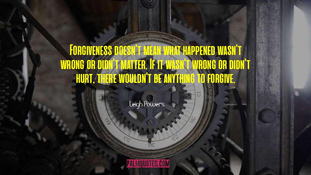 How To Forgive quotes by Leigh Powers