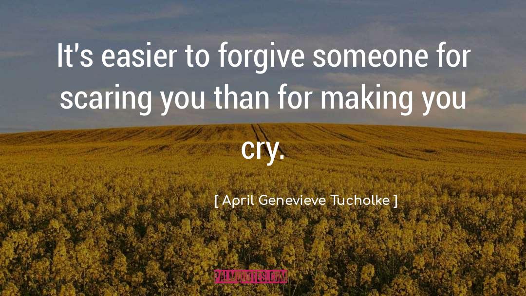 How To Forgive quotes by April Genevieve Tucholke