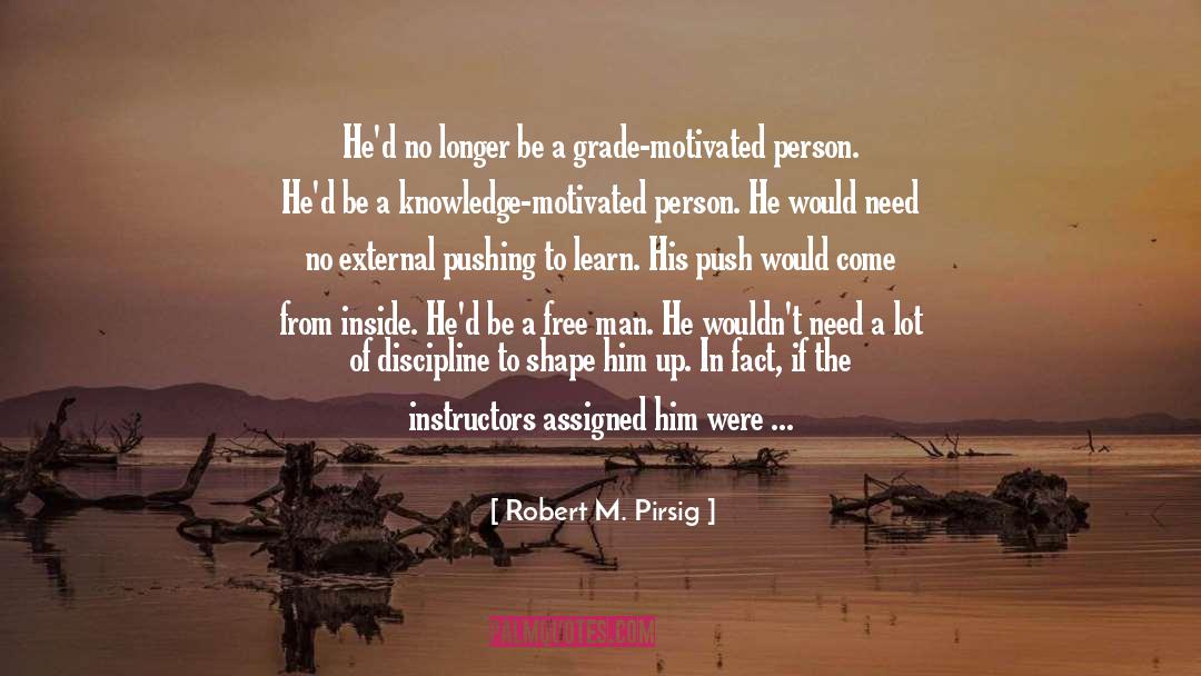 How To Get Motivated quotes by Robert M. Pirsig