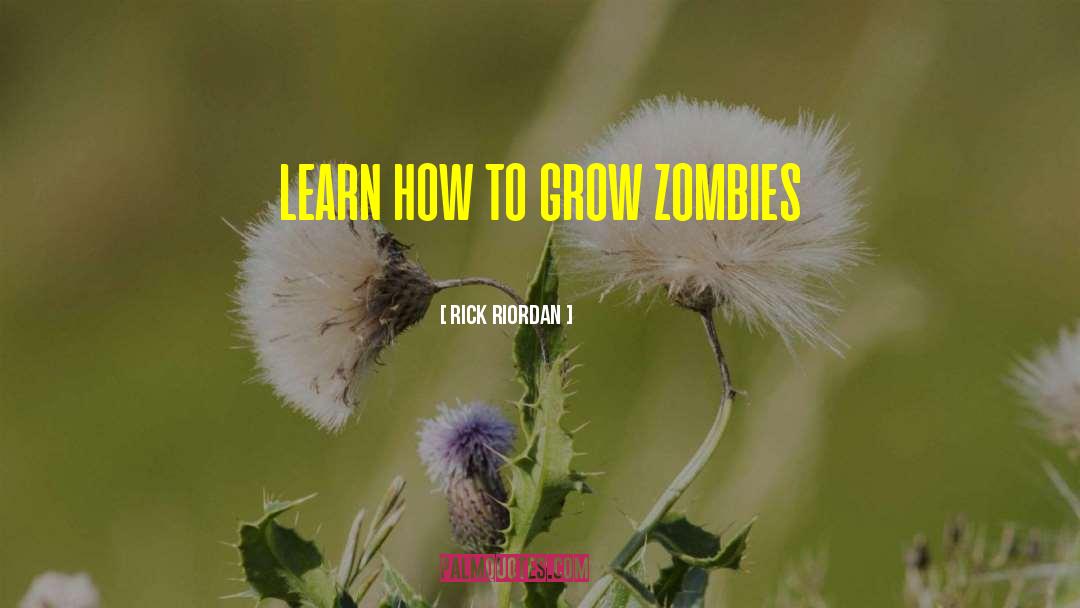 How To Grow quotes by Rick Riordan