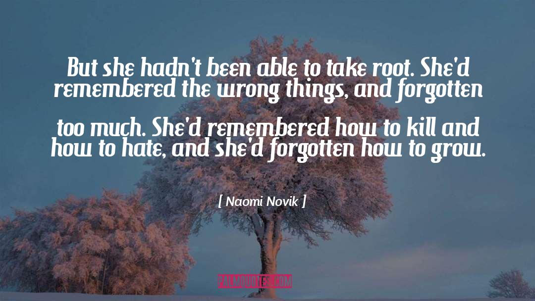 How To Grow quotes by Naomi Novik