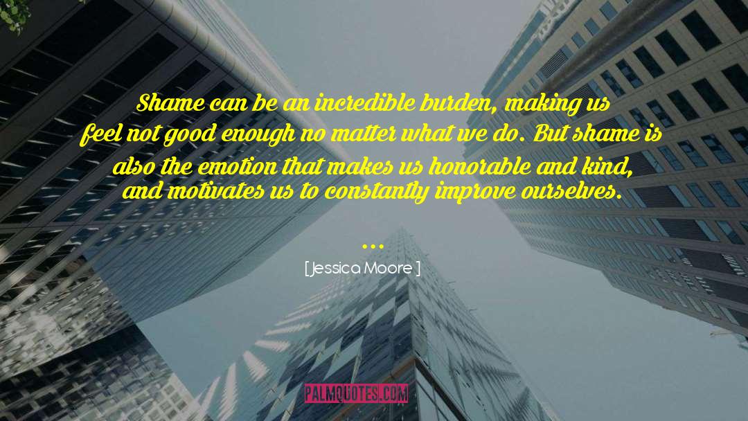 How To Improve Ourselves quotes by Jessica Moore