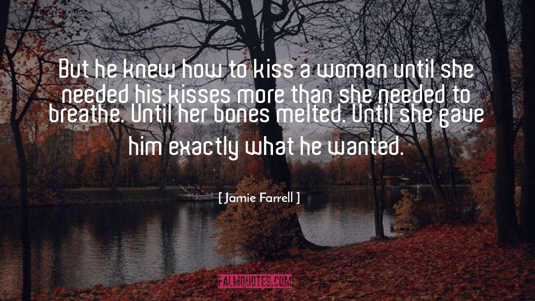 How To Kiss quotes by Jamie Farrell