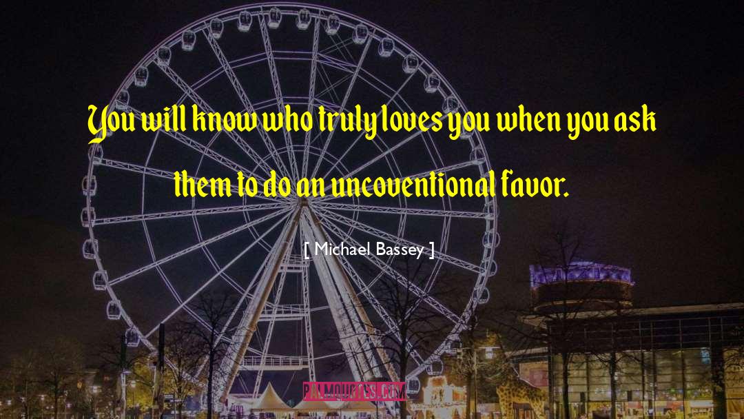 How To Know Who Loves You Right quotes by Michael Bassey