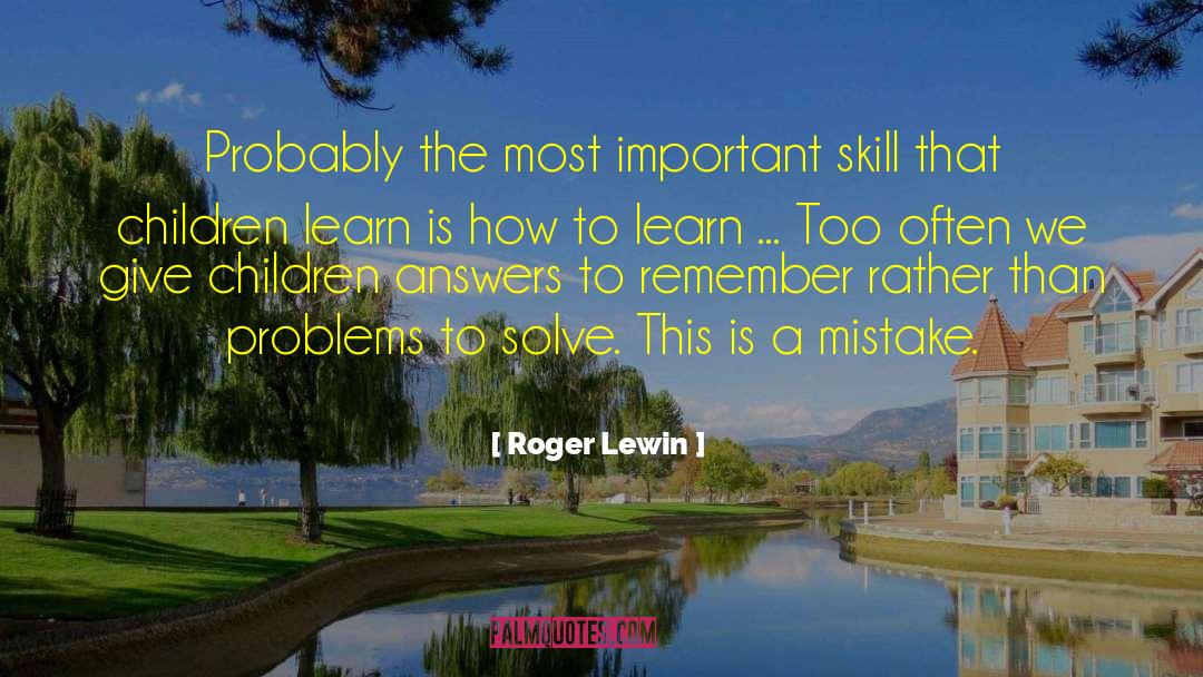 How To Learn quotes by Roger Lewin