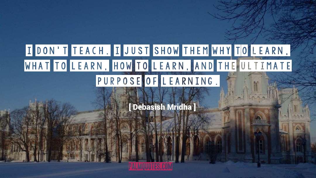How To Learn quotes by Debasish Mridha