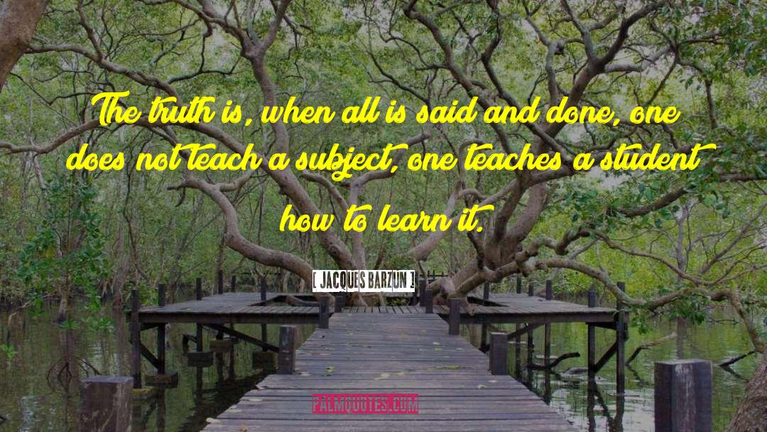How To Learn quotes by Jacques Barzun