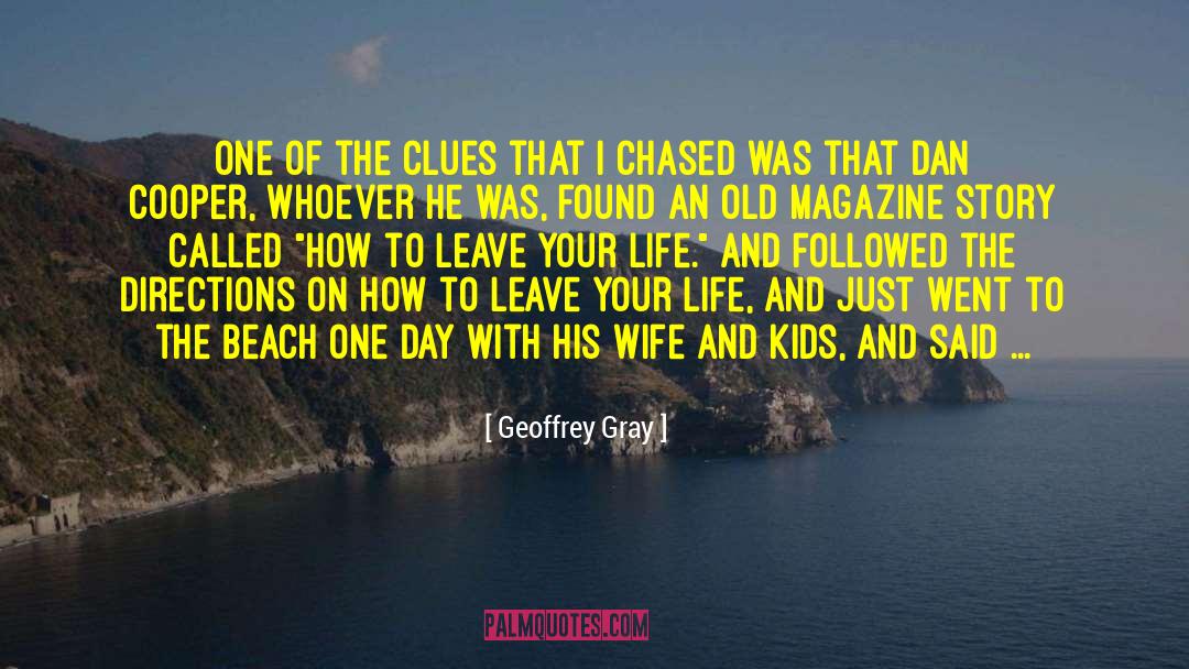 How To Leave quotes by Geoffrey Gray