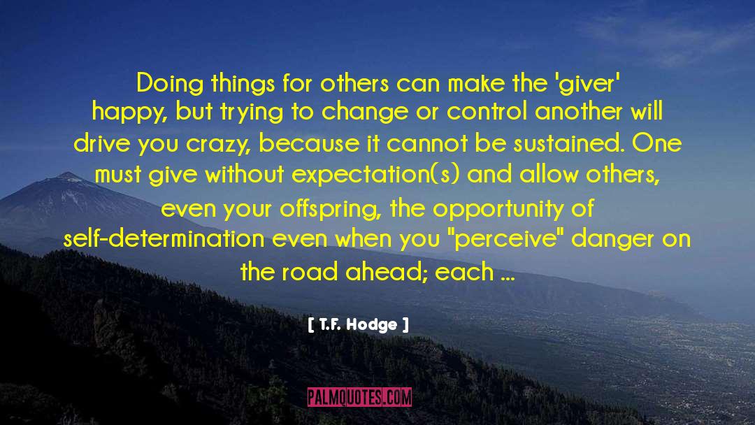 How To Live A Happy Life quotes by T.F. Hodge