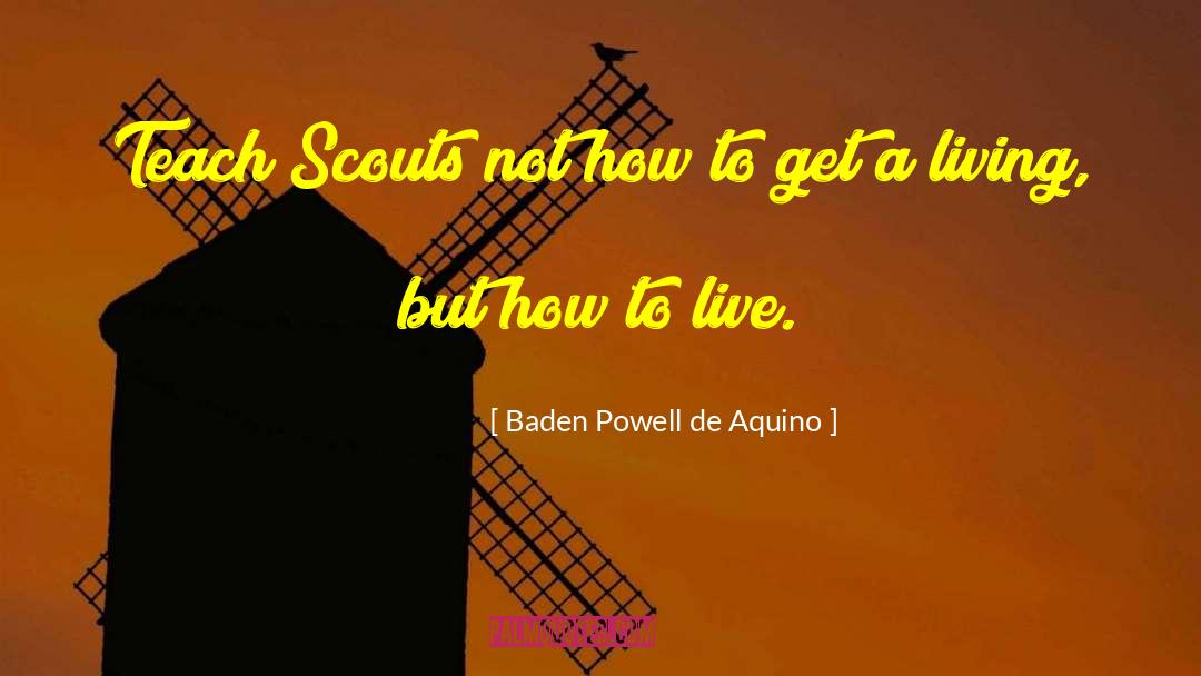 How To Live Life quotes by Baden Powell De Aquino