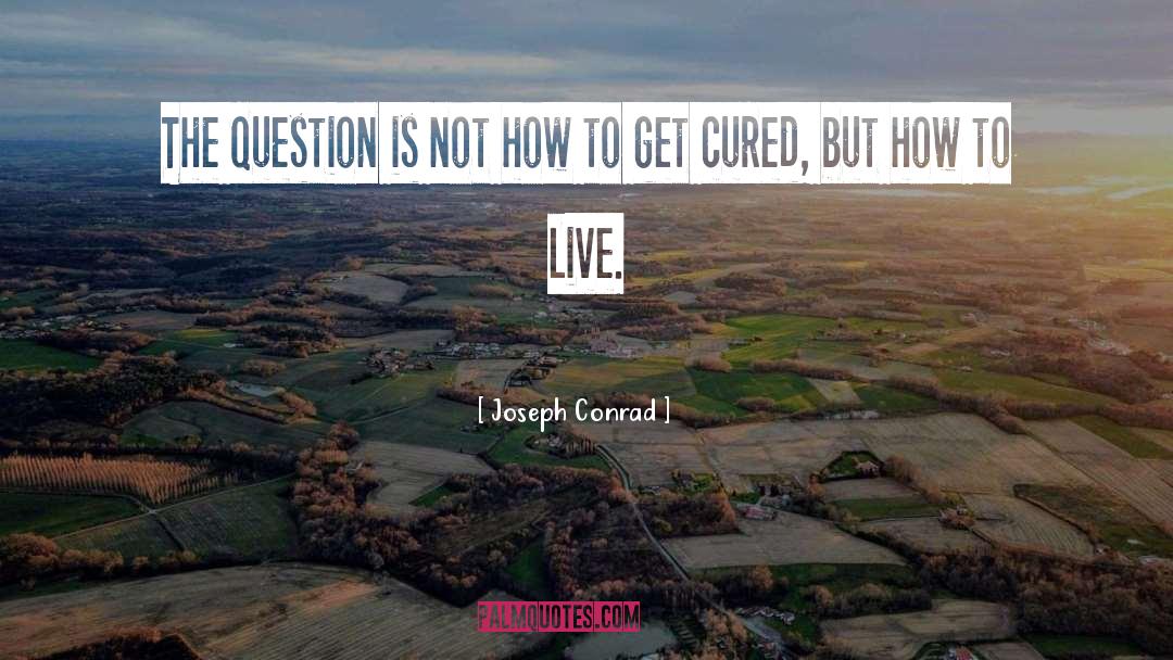 How To Live quotes by Joseph Conrad