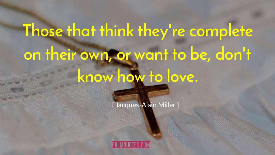 How To Love quotes by Jacques-Alain Miller