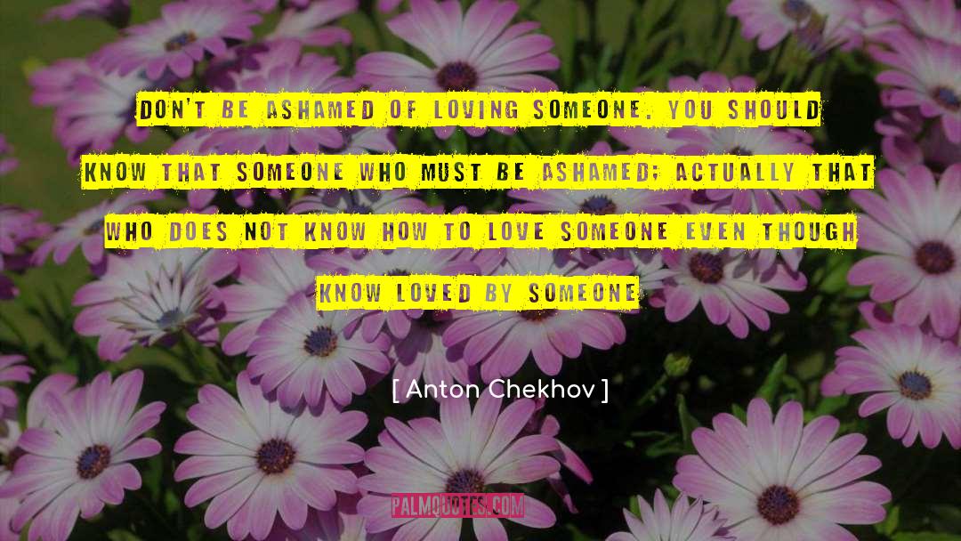 How To Love Someone quotes by Anton Chekhov