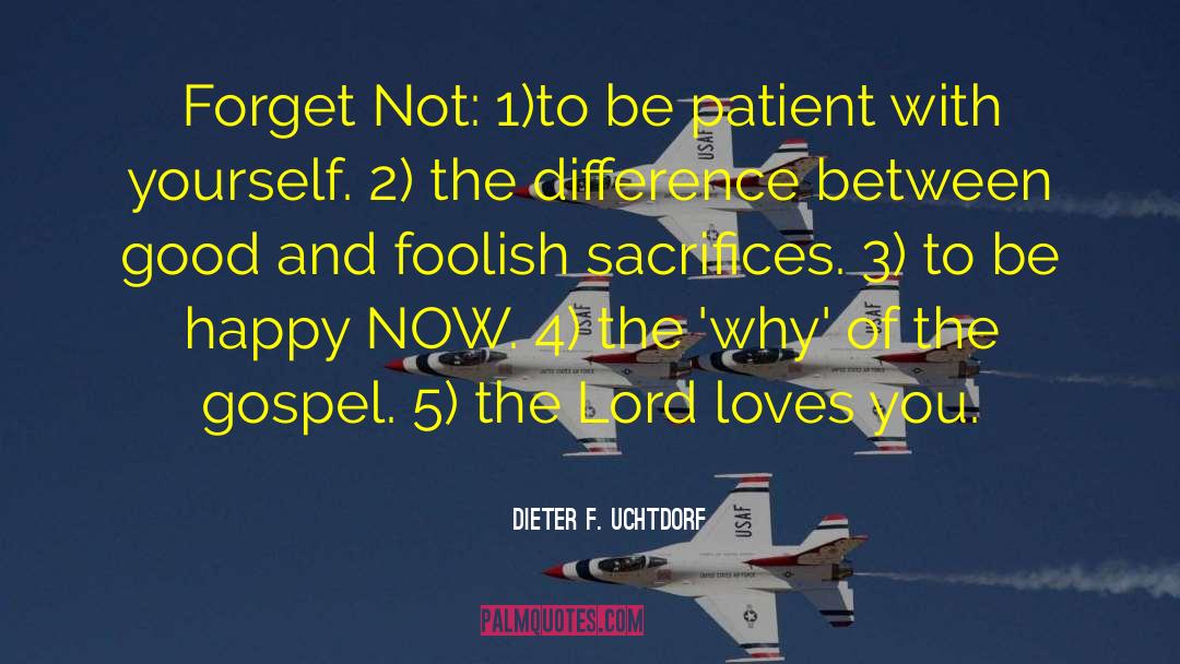 How To Love Yourself quotes by Dieter F. Uchtdorf