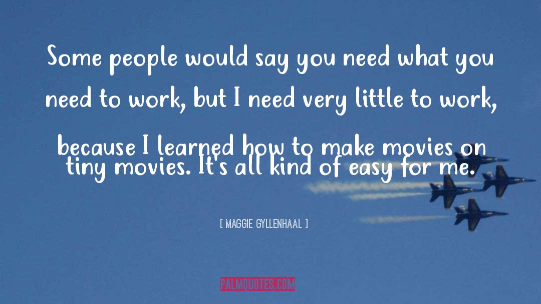 How To Make Money quotes by Maggie Gyllenhaal