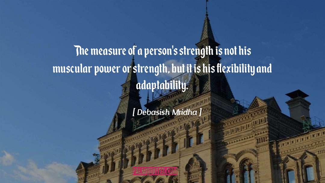 How To Measure Strength quotes by Debasish Mridha