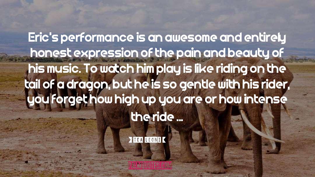 How To Ride A Dragon S Storm quotes by Tea Leoni