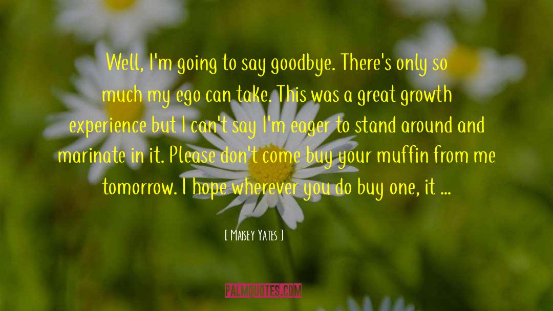 How To Say Goodbye In Robot quotes by Maisey Yates
