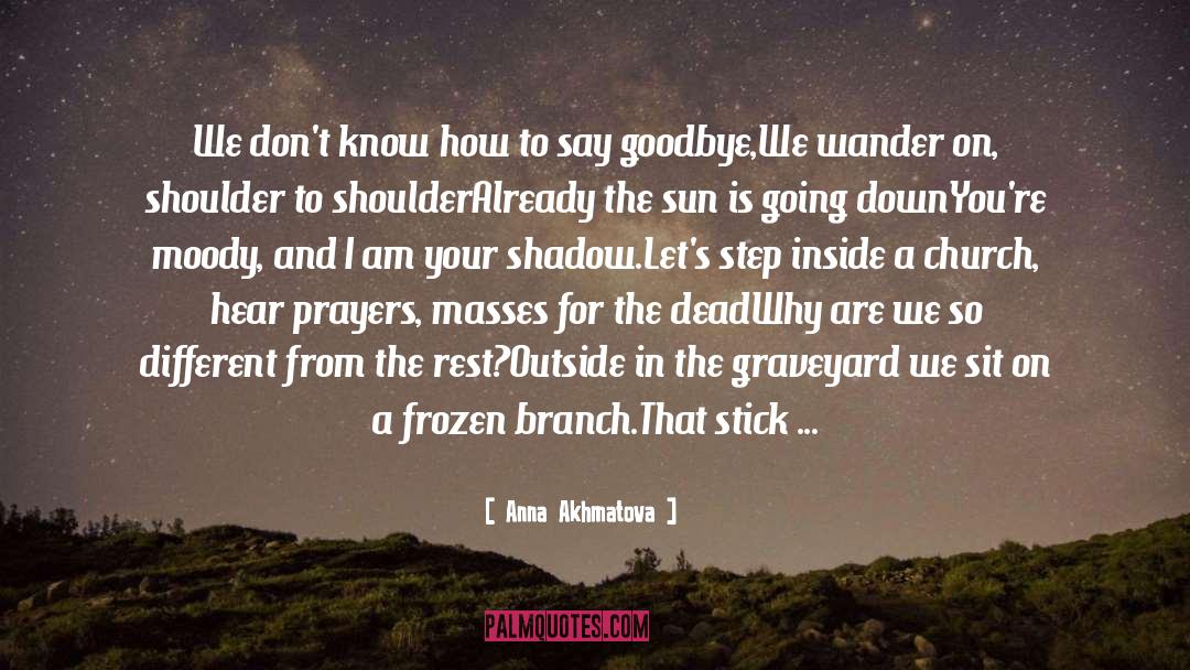 How To Say Goodbye In Robot quotes by Anna Akhmatova