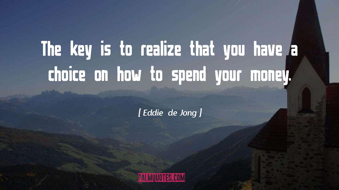 How To Spend Your Time quotes by Eddie  De Jong