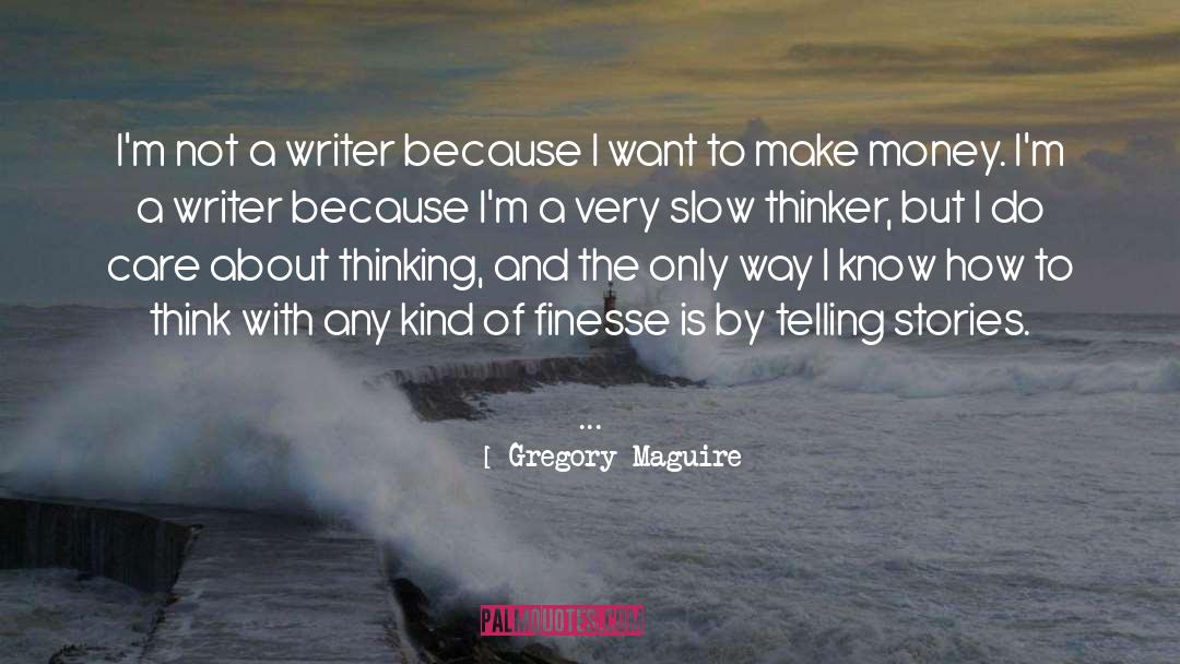 How To Think quotes by Gregory Maguire