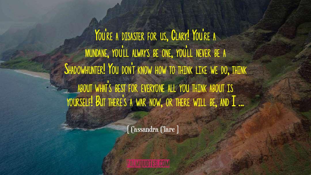 How To Think quotes by Cassandra Clare