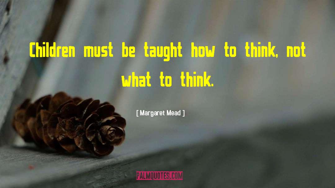 How To Think quotes by Margaret Mead