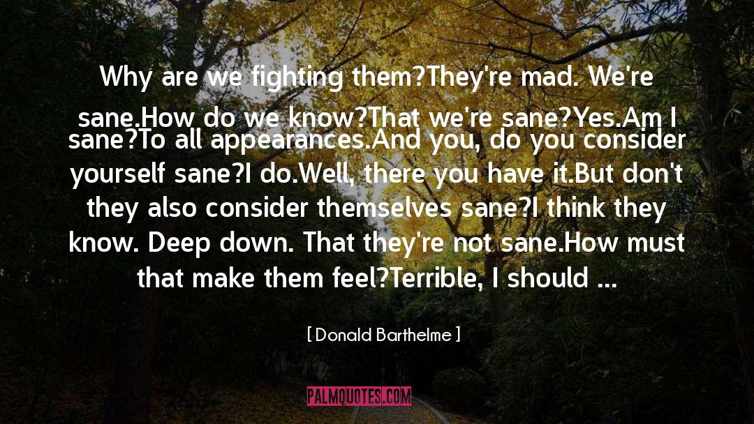How True You Answer quotes by Donald Barthelme