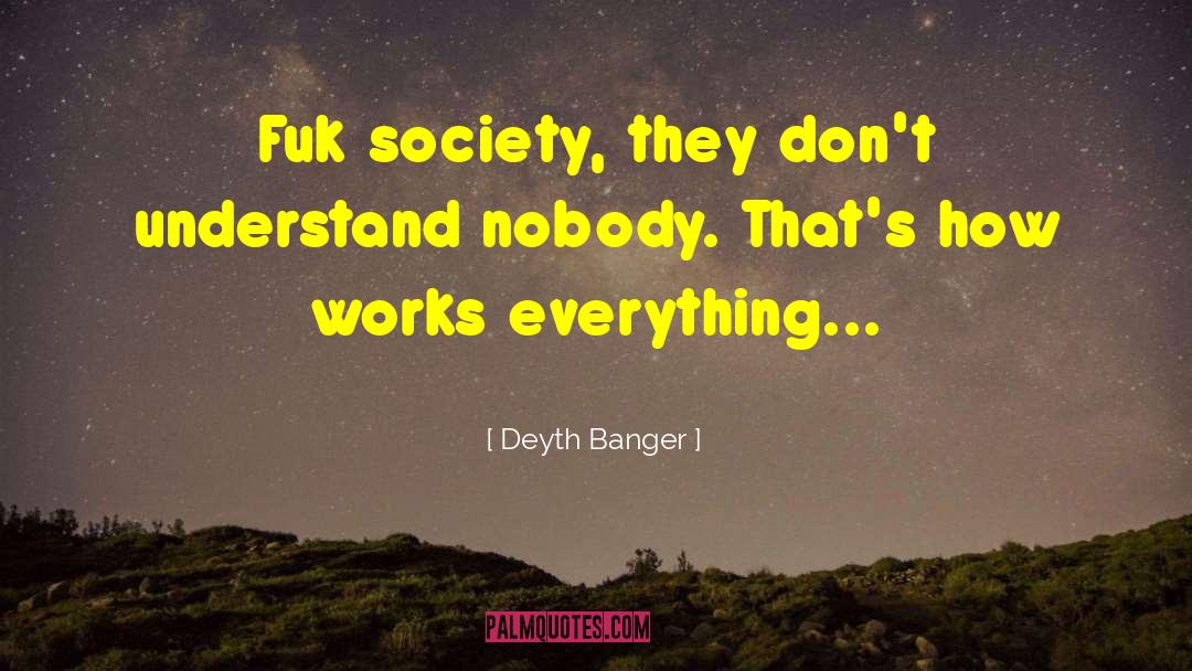 How Works quotes by Deyth Banger