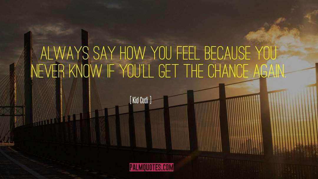 How You Feel quotes by Kid Cudi