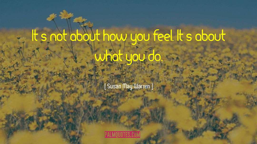 How You Feel quotes by Susan May Warren