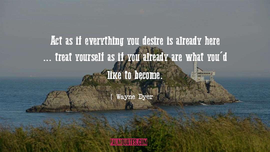 How You Treat Yourself quotes by Wayne Dyer