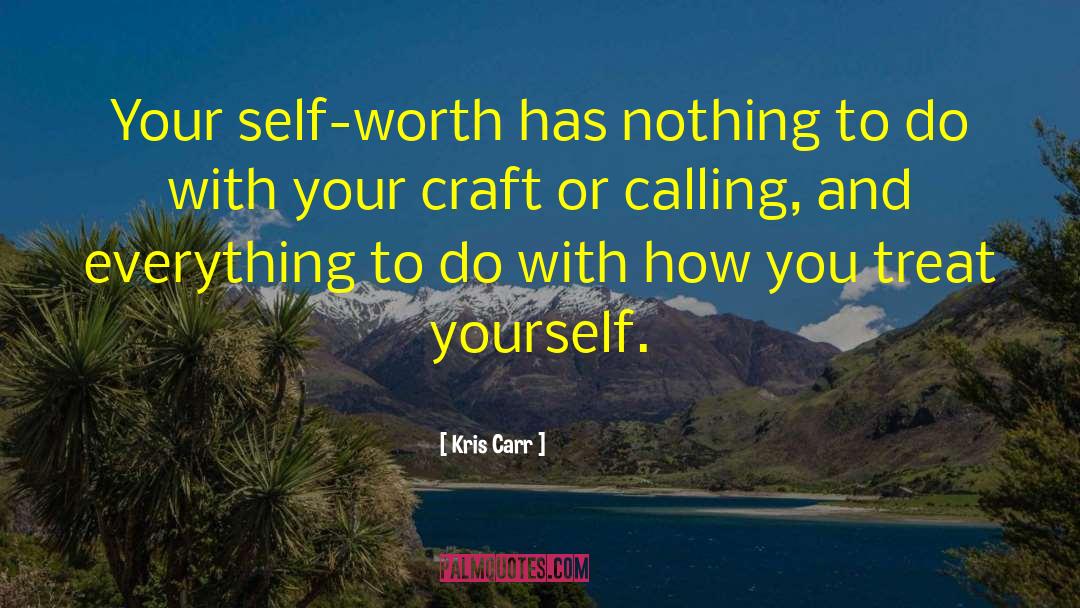 How You Treat Yourself quotes by Kris Carr