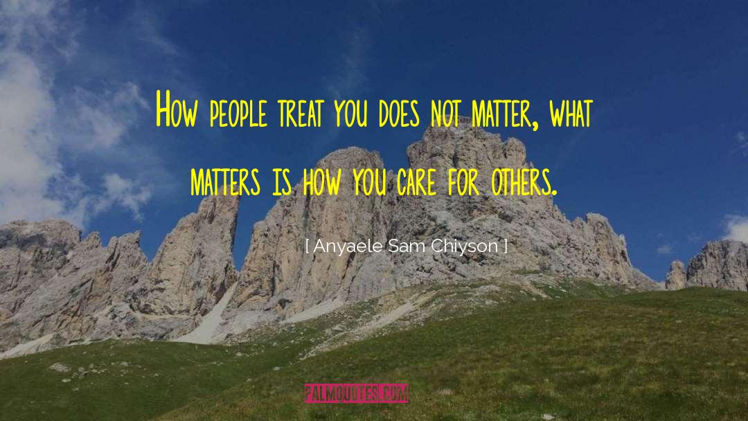 How You Treat Yourself quotes by Anyaele Sam Chiyson