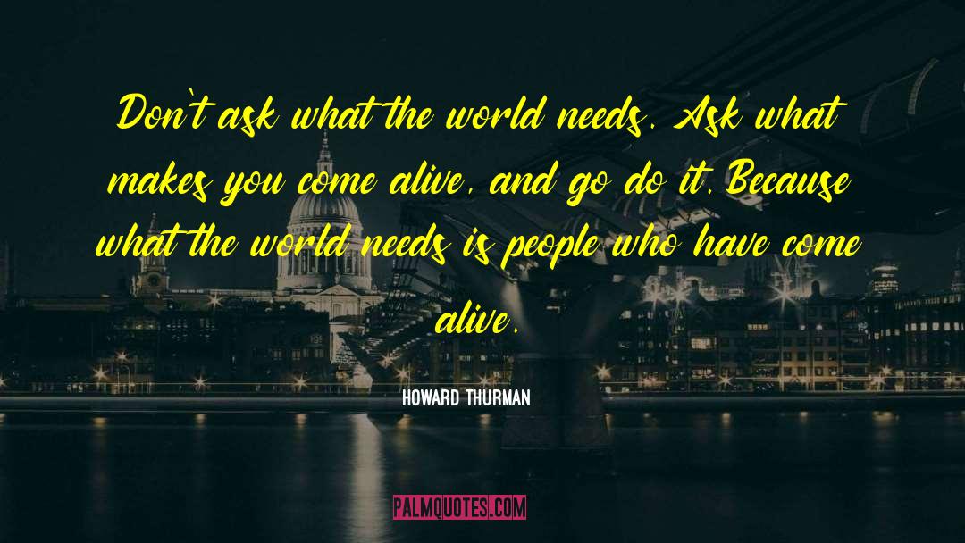Howard Thurman quotes by Howard Thurman