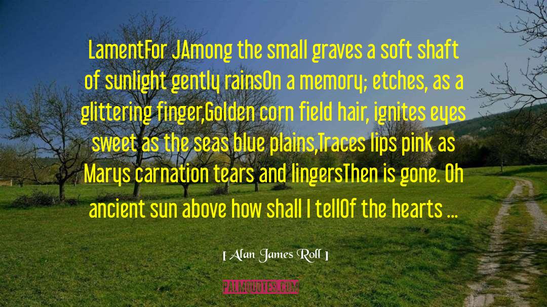 Howcroft Field quotes by Alan James Roll