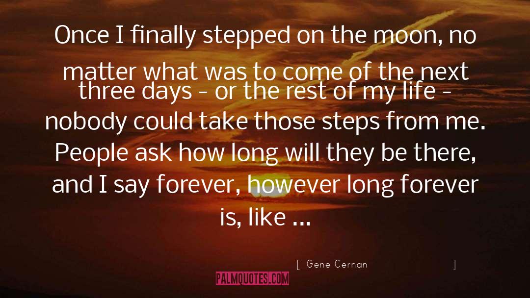 However quotes by Gene Cernan