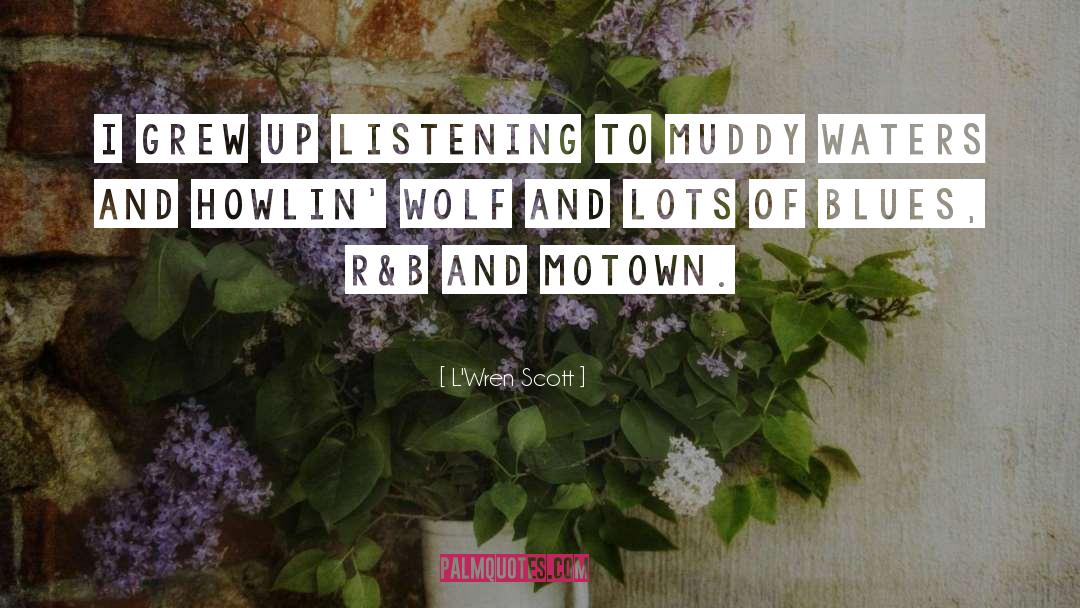 Howlin quotes by L'Wren Scott