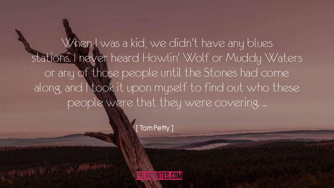 Howlin Wolf quotes by Tom Petty
