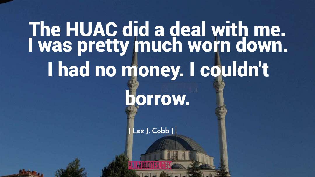 Huac quotes by Lee J. Cobb
