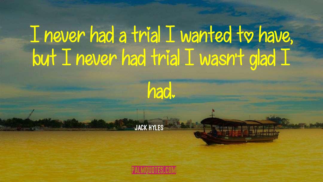 Huac Trial quotes by Jack Hyles