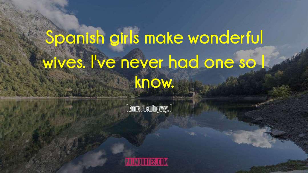 Huaorani Girls quotes by Ernest Hemingway,