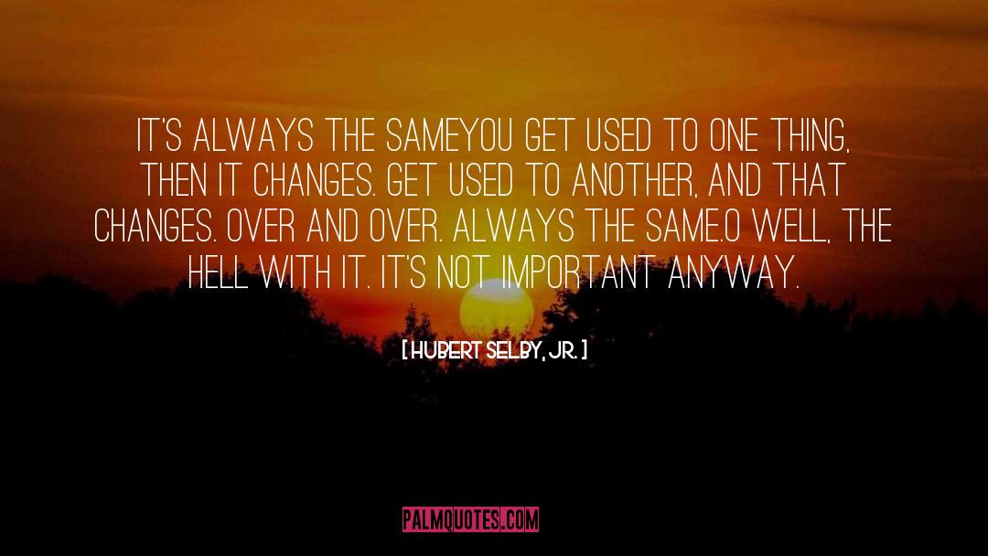 Hubert quotes by Hubert Selby, Jr.