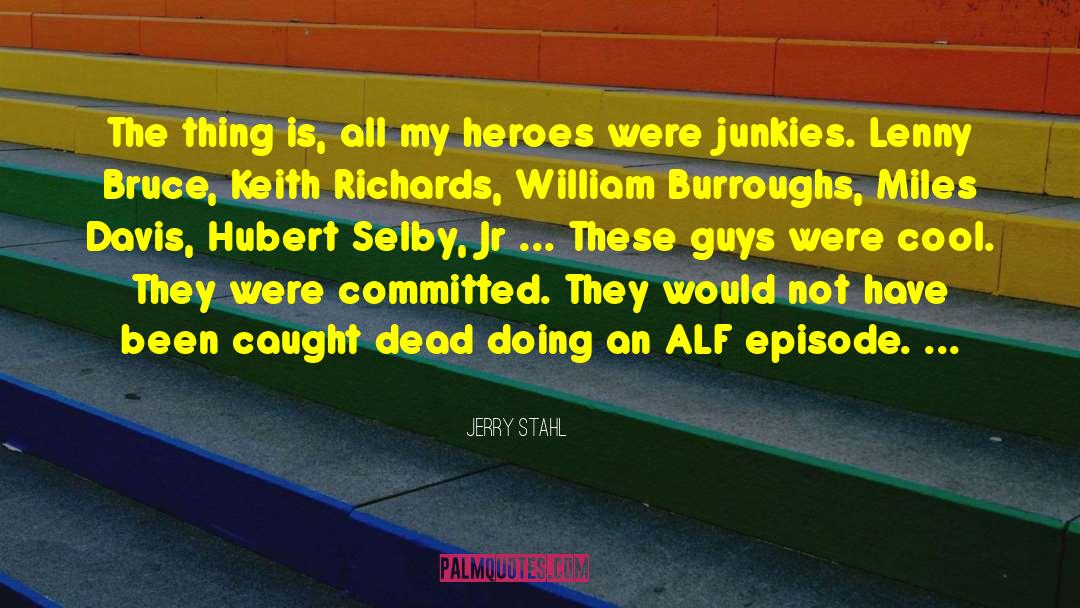 Hubert Selby Jr quotes by Jerry Stahl