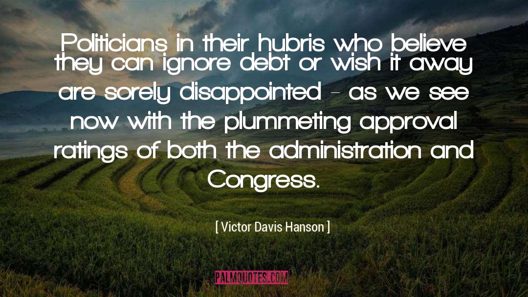 Hubris quotes by Victor Davis Hanson