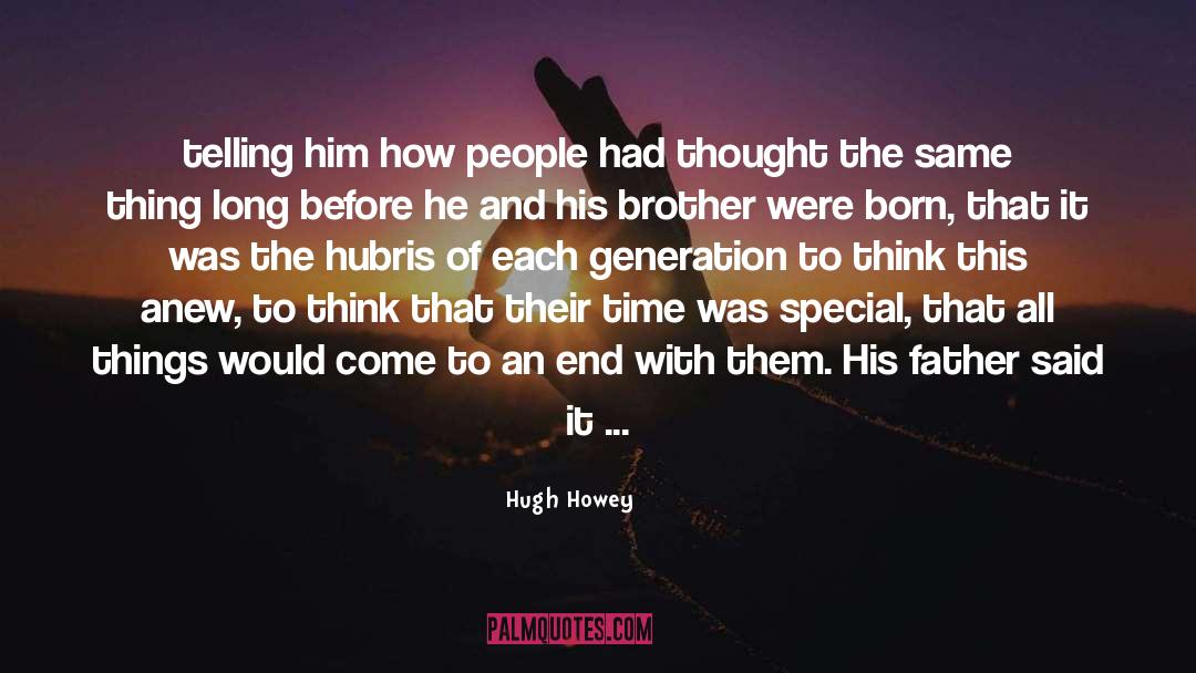 Hubris quotes by Hugh Howey