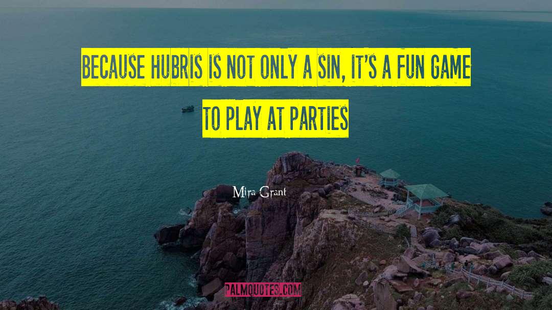 Hubris quotes by Mira Grant