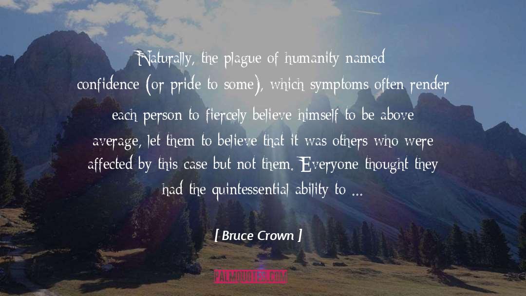 Hubris quotes by Bruce Crown