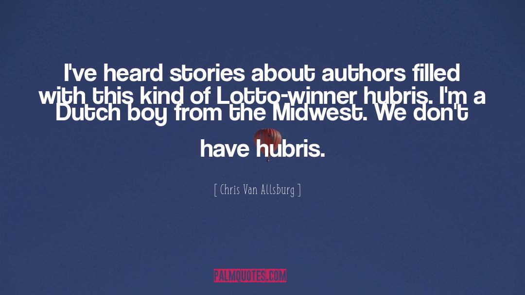 Hubris quotes by Chris Van Allsburg